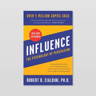 Influence - The Psychology of Persuasion by Robert Cialdini
