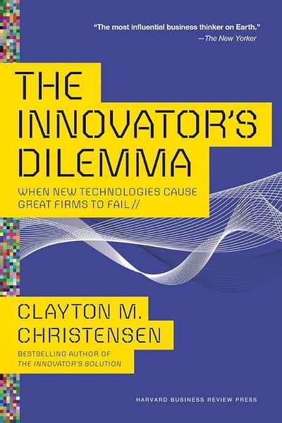 The Innovator's Dillemma by Clayton Christensen