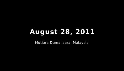 August 28, 2011 (Mutiara Damansara, Malaysia)