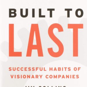 Built to Last by Jim Collins and Jerry Porras