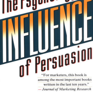 Influence - The Psychology of Persuasion by Robert Cialdini