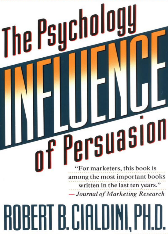 Influence - The Psychology of Persuasion by Robert Cialdini