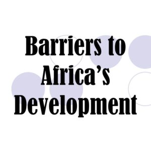 Barriers to Africa’s Development