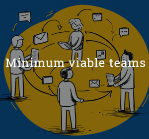 Minimum viable teams