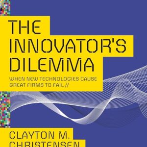 The Innovator’s Dillemma by Clayton Christensen